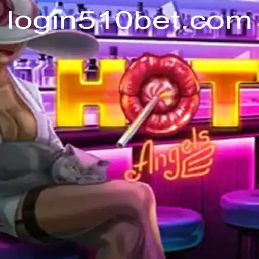 Unveiling the Thrilling World of HotAngels and the Role of 510bet